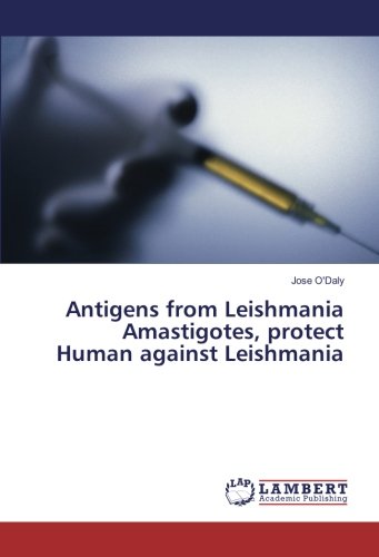 Antigens from Leishmania Amastigotes, protect Human against Leishmania