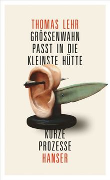 Größenwahn passt in die kleinste Hütte: Kurze Prozesse
