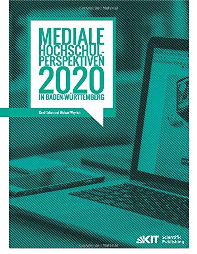 Mediale Hochschul-Perspektiven 2020 in Baden-Wuerttemberg : empirische Untersuchung im Rahmen der Allianz Forward IT