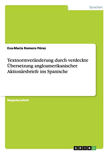 Textnormveränderung durch verdeckte Übersetzung angloamerikanischer Aktionärsbriefe ins Spanische