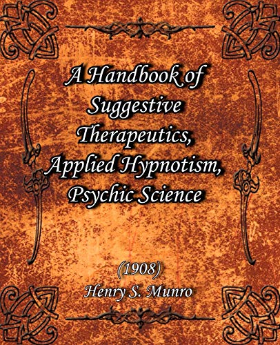 A Handbook of Suggestive Therapeutics, Applied Hypnotism, Psychic Science (1908)