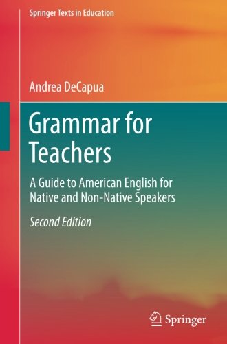 Grammar for Teachers: A Guide to American English for Native and Non-Native Speakers (Springer Texts in Education)