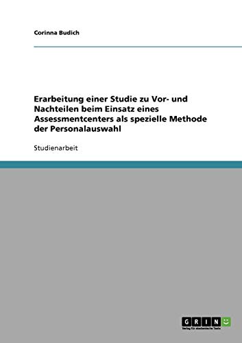 Erarbeitung einer Studie zu Vor- und Nachteilen beim Einsatz eines Assessmentcenters als spezielle Methode der Personalauswahl