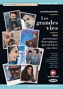 Les grandes vies: Huit personnages francophones qui ont laissé une trace. Buch + free audio download (Lire et s’entraîner)