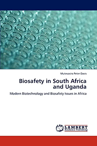 Biosafety in South Africa and Uganda: Modern Biotechnology and Biosafety Issues in Africa