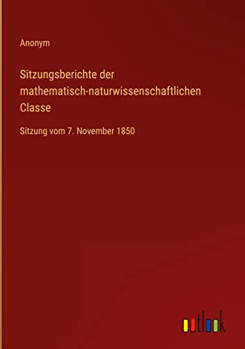 Sitzungsberichte der mathematisch-naturwissenschaftlichen Classe: Sitzung vom 7. November 1850