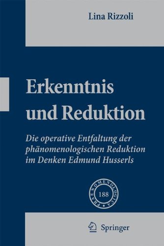 Erkenntnis und Reduktion: Die operative Entfaltung der phänomenologischen Reduktion im Denken Edmund Husserls (Phaenomenologica)