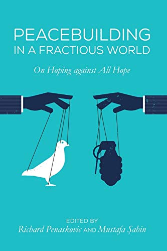 Peacebuilding in a Fractious World: On Hoping against All Hope