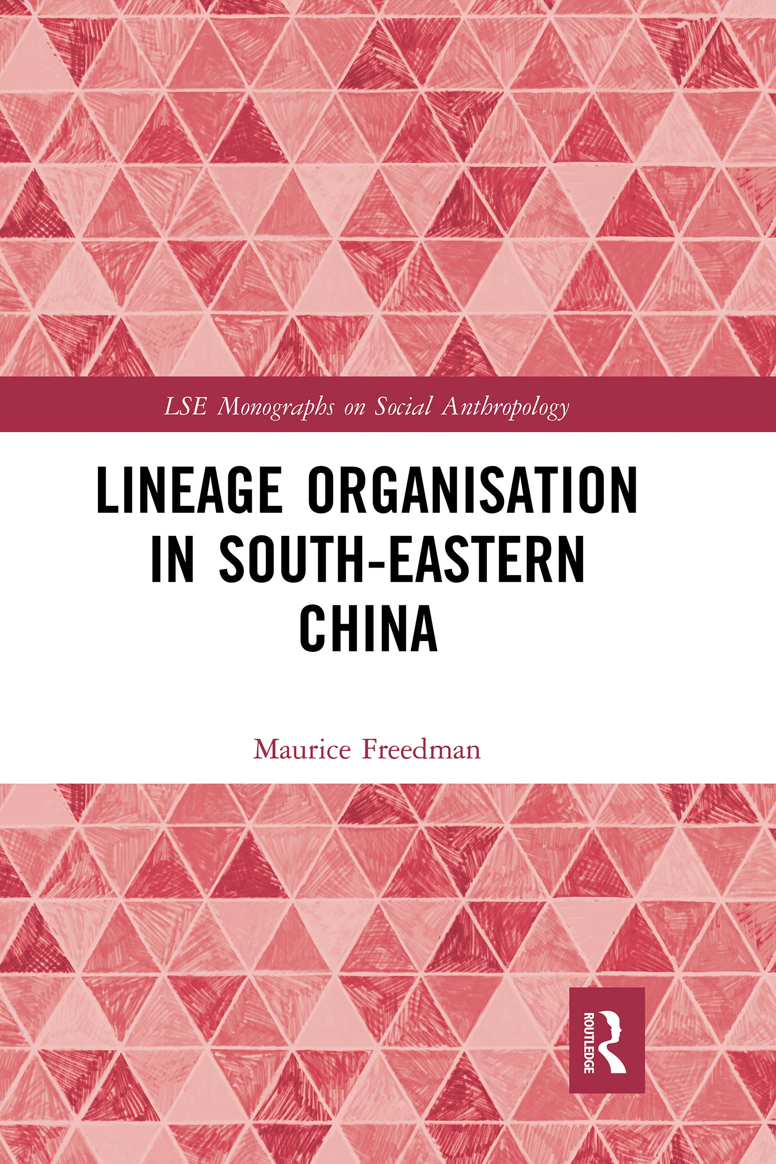 Lineage Organisation in South-Eastern China (Lse Monographs on Social Anthropology)