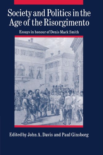 Society and Politics in the Age of the Risorgimento: Essays in Honour of Denis Mack Smith
