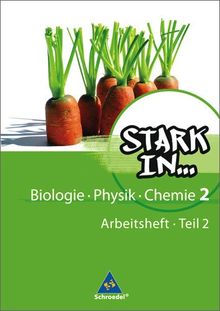 Stark in Biologie/Physik/Chemie - Ausgabe 2008: Arbeitsheft 2 - Teil 2 Biologie/Physik/Chemie