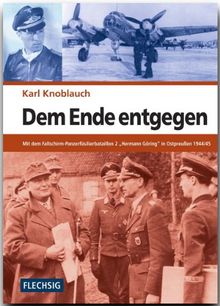 Dem Ende entgegen: Mit dem Fallschirm-Panzerfüsilierbataillon 2 "Hermann Göring" in Ostpreußen 1944/45