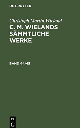 C. M. Wielands Sämmtliche Werke, Band 44/45, C. M. Wielands Sämmtliche Werke Band 44/45