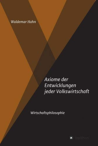 Axiome der Entwicklungen jeder Volkswirtschaft: Wirtschaftsphilosophie