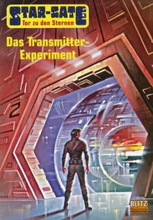 Star-Gate, Tor zu den Sternen, Bd.1, Das Transmitter-Experiment