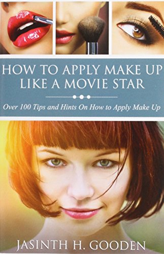 Gooden, J: How to Apply Make Up Like in the Movies