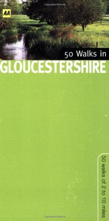 50 Walks in Gloucestershire: 50 Walks of 3 to 8 Miles (Walking & Wildlife Aa Guides)