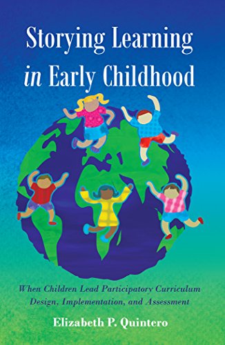 Storying Learning in Early Childhood: When Children Lead Participatory Curriculum Design, Implementation, and Assessment (Rethinking Childhood)