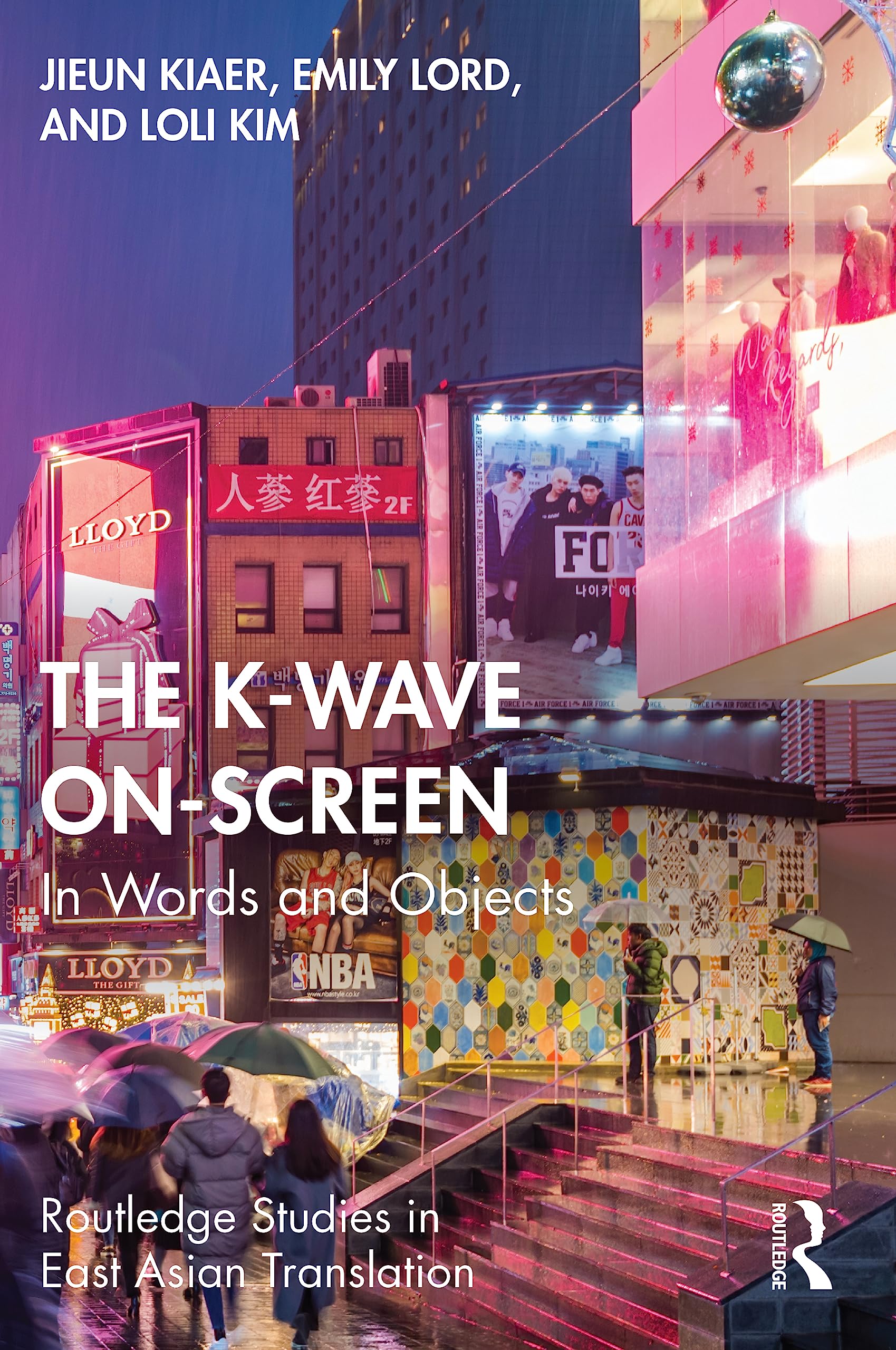 The K-Wave On-Screen: In Words and Objects (Routledge Studies in East Asian Translation)