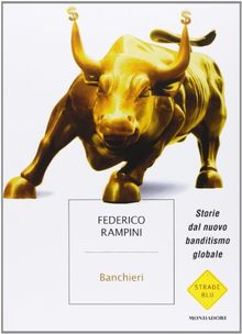 Banchieri. Storie dal nuovo banditismo globale