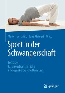 Sport in der Schwangerschaft: Leitfaden für die geburtshilfliche und gynäkologische Beratung