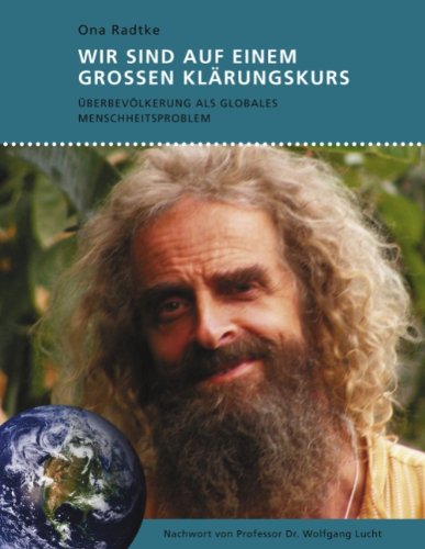 Wir sind auf einem großen Klärungskurs: Überbevölkerung als globales Menschheitsproblem