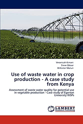 Use of waste water in crop production - A case study from Kenya: Assessment of waste water quality for potential use in vegetable production - Case study of Egerton University WSPs