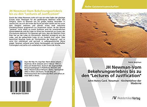 JH Newman-Vom Bekehrungserlebnis bis zu den Lectures of Justfication: John Henry Card. Newman - Kirchenlehrer der Moderne