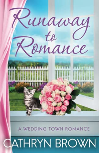 Runaway to Romance: A sweet and clean small town romance (A Wedding Town Romance, Band 1)