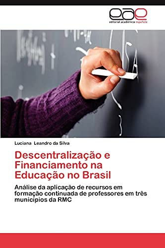 Descentralização e Financiamento na Educação no Brasil: Análise da aplicação de recursos em formação continuada de professores em três municípios da RMC