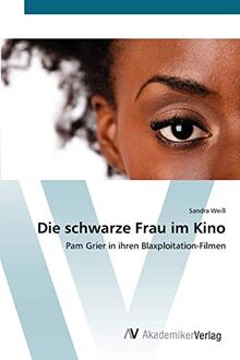 Die schwarze Frau im Kino: Pam Grier in ihren Blaxploitation-Filmen