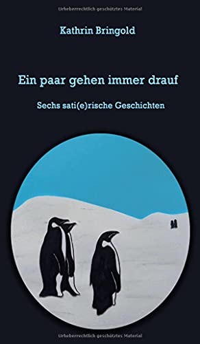 Ein paar gehen immer drauf: Sechs sati(e)rische Geschichten