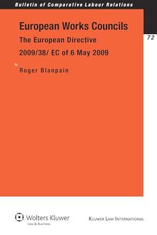 European Works Councils: The European Directive 2009/38/ EC of 6 May 2009 (Bulletin of Compartative Labour Relations, 72)