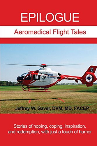 Epilogue: Aeromedical Flight Tales: Stories of hoping, coping, inspiration, and redemption, with just a touch of humor