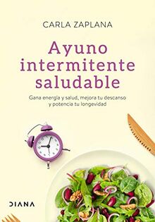 Ayuno intermitente saludable: Gana energía y salud, mejora tu descanso y potencia tu longevidad (Salud natural)