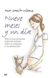 Nueve meses y un día : todo lo que necesitas saber (de verdad) sobre el embarazo y la maternidad (Manuales Practicos (m.Roca))