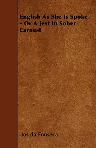 English As She Is Spoke - Or A Jest In Sober Earnest