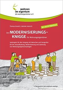 Der Modernisierungs-Knigge für Wohnungseigentümer: Spielregeln für den Umgang mit Menschen und Paragrafen bei der Instandhaltung, Modernisierung und Sanierung von Wohnungseigentumsanlagen