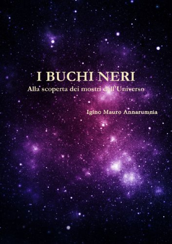 I buchi neri - Alla scoperta dei mostri dell'universo
