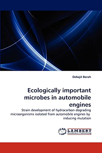 Ecologically important microbes in automobile engines: Strain development of hydrocarbon degrading microorganisms isolated from automobile engines by inducing mutation