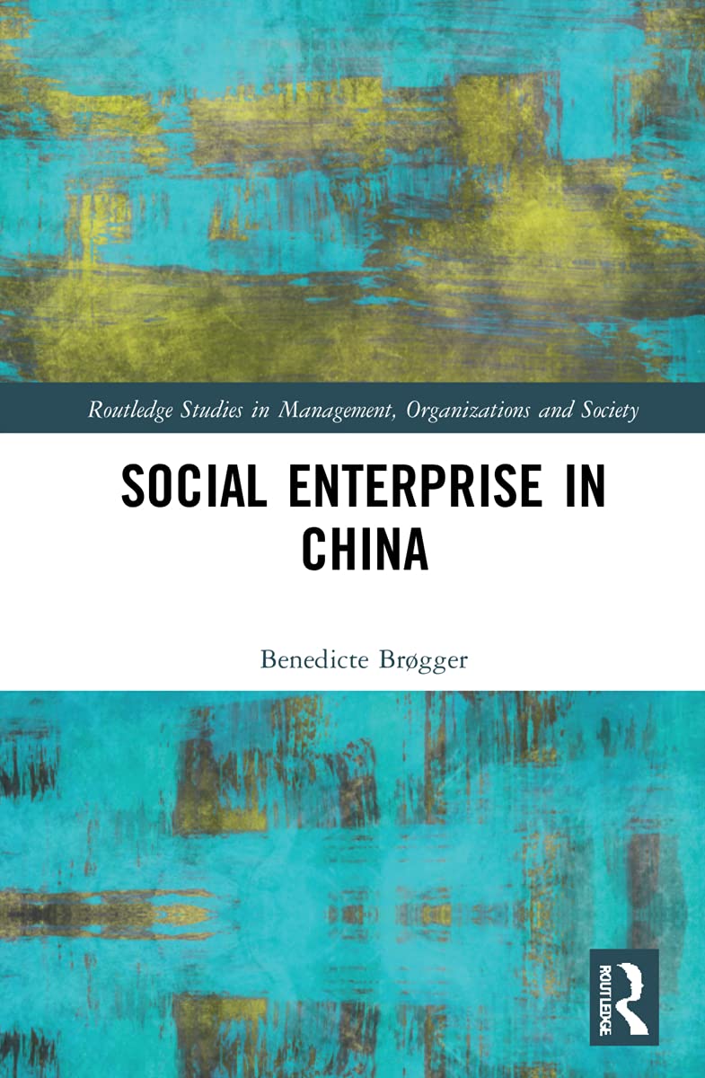 Social Enterprise in China (Routledge Studies in Management, Organizations and Society)