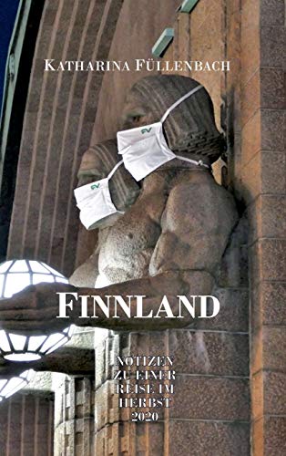 Finnland: Notizen zu einer Reise im Herbst 2020 (Reisepostillen)