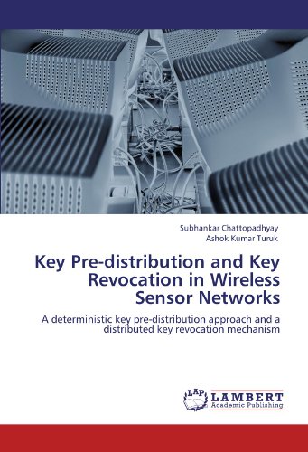 Key Pre-distribution and Key Revocation in Wireless Sensor Networks: A deterministic key pre-distribution approach and a distributed key revocation mechanism