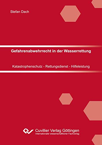 Gefahrenabwehrrecht in der Wasserrettung: Katastrophenschutz - Rettungsdienst - Hilfeleistung