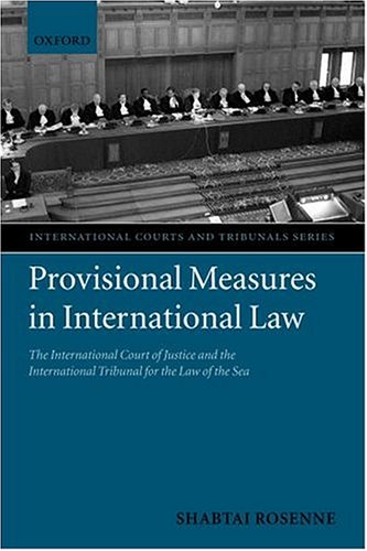 Provisional Measures in International Law: The International Court of Justice and the International Tribunal for the Law of the Sea (International Courts and Tribunals (Hardcover))