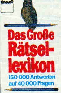 Das Große Rätsellexikon. 150 000 Antworten auf 40 000 Fragen.