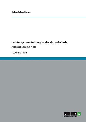 Leistungsbeurteilung in der Grundschule: Alternativen zur Note
