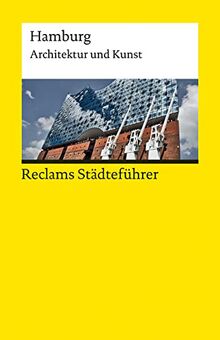 Reclams Städteführer Hamburg: Architektur und Kunst (Reclams Universal-Bibliothek)