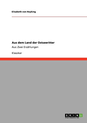 Aus dem Lande der Ostseeritter: Aus: Zwei Erzählungen