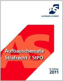 Aufbauschemata, Straftrecht, Strafprozessrecht: Strafrecht- Benutzerhinweise, Grundregeln der strafrechtlichen Fallbearbeitung, Inhalsverzeichnis / ... Teil; Strafprozeßrecht, Verfahrensstadien